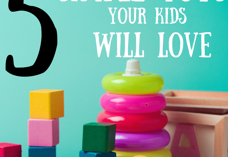 best toys for kids they will love